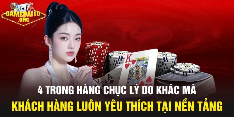 4 trong hàng chục lý do khác mà khách hàng luôn yêu thích tại nền tảng