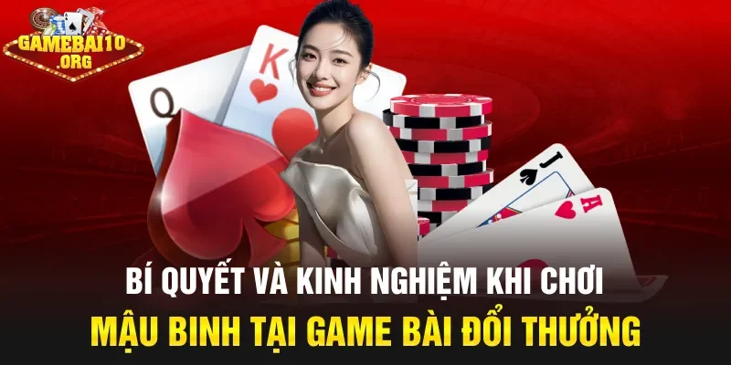 Bí quyết và kinh nghiệm khi chơi mậu binh tại game bài đổi thưởng