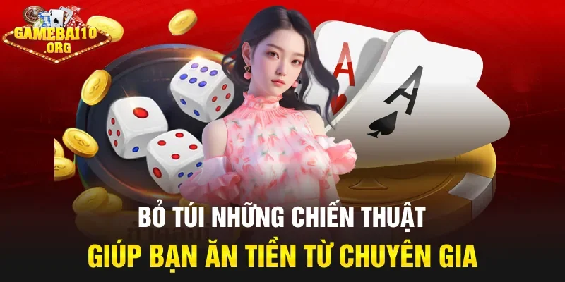 Bỏ túi những chiến thuật giúp bạn ăn tiền từ chuyên gia