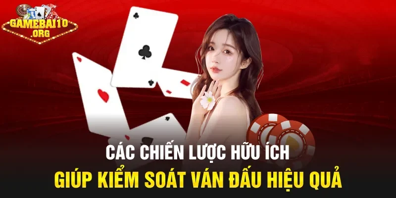 Các chiến lược hữu ích giúp kiểm soát ván đấu hiệu quả