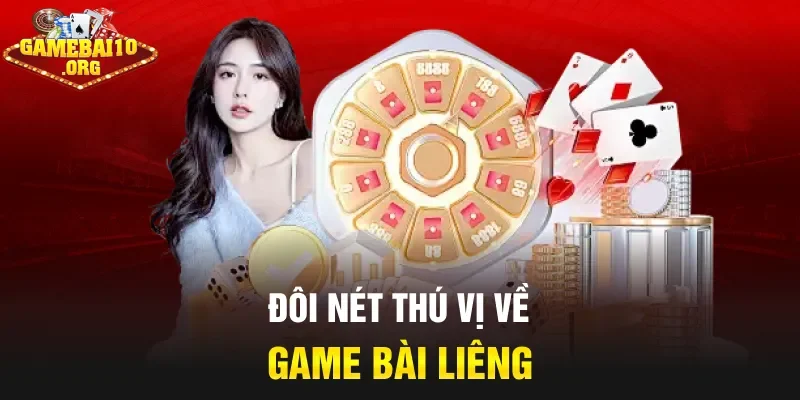 Đôi nét thú vị về game bài Liêng