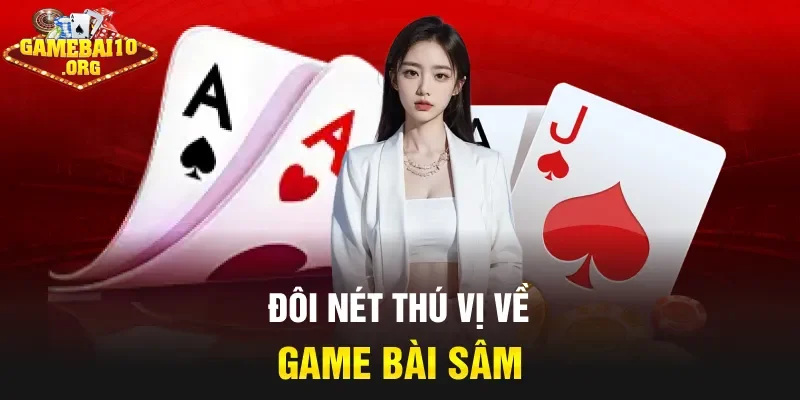 Đôi nét thú vị về game bài Sâm Lốc