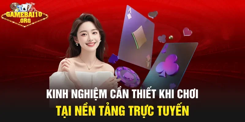 Kinh nghiệm cần thiết khi chơi tại nền tảng trực tuyến