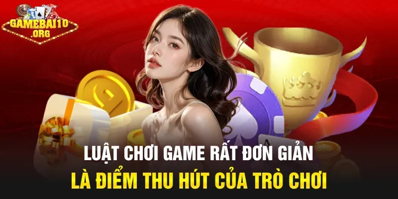 Luật chơi game rất đơn giản là điểm thu hút của trò chơi