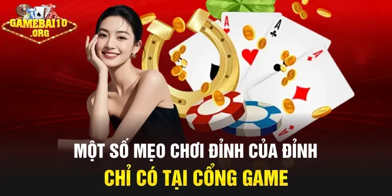 Một số mẹo chơi đỉnh của đỉnh chỉ có tại cổng game