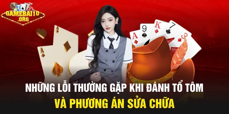 Những lỗi thường gặp khi đánh tổ tôm và phương án sửa chữa